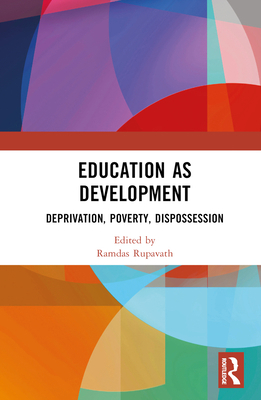 Education as Development: Deprivation, Poverty,... 036722416X Book Cover