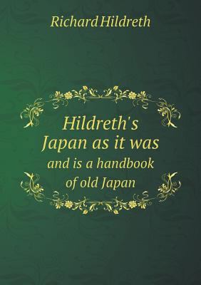 Hildreth's Japan as it was and is a handbook of... 5518836716 Book Cover