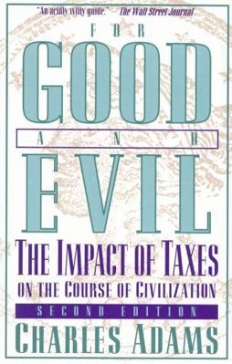 For Good and Evil : The Impact of Taxes on the ... B0095H68QE Book Cover