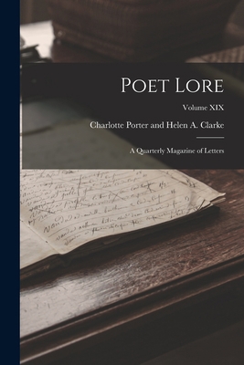 Poet Lore: A Quarterly Magazine of Letters; Vol... 1017298602 Book Cover