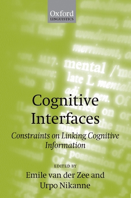 Cognitive Interfaces: Constraints on Linking Co... 0198299621 Book Cover