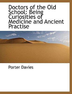 Doctors of the Old School: Being Curiosities of... 1116945746 Book Cover