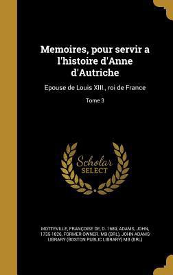 Memoires, pour servir a l'histoire d'Anne d'Aut... [French] 1371100535 Book Cover