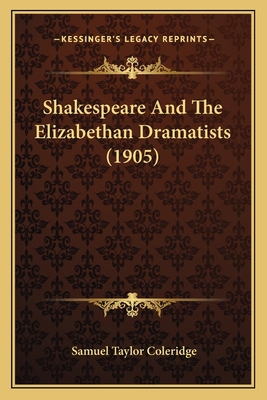Shakespeare And The Elizabethan Dramatists (1905) 1163907286 Book Cover