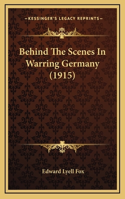Behind the Scenes in Warring Germany (1915) 1164779931 Book Cover