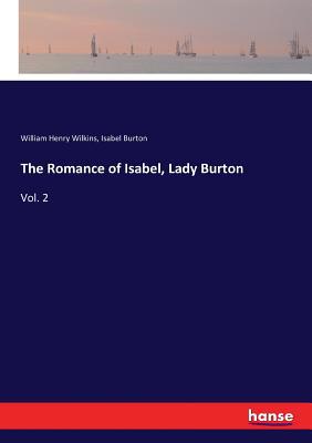 The Romance of Isabel, Lady Burton: Vol. 2 333734853X Book Cover