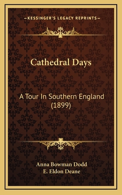 Cathedral Days: A Tour in Southern England (1899) 1164800469 Book Cover