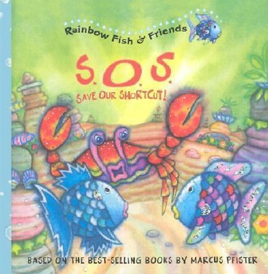 Sos: Save Our Shortcut! (Rainbow Fish and Friends) 1590140397 Book Cover