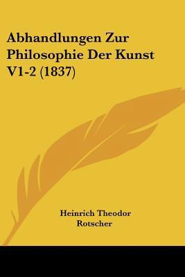 Abhandlungen Zur Philosophie Der Kunst V1-2 (1837) [German] 1160035091 Book Cover