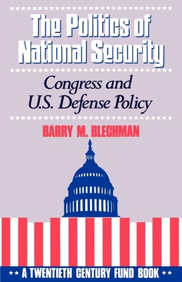 The Politics of National Security: Congress and... 0195077059 Book Cover