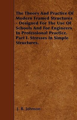 The Theory And Practice Of Modern Framed Struct... 1446004198 Book Cover