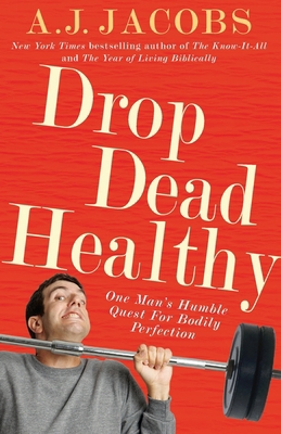 Drop Dead Healthy: One Man's Humble Quest for B... 0099547430 Book Cover