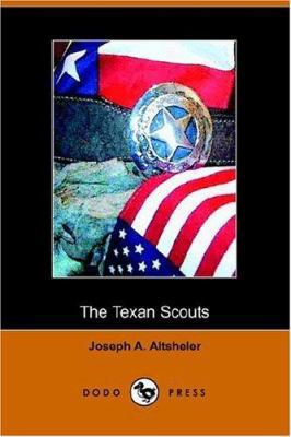 The Texan Scouts: A Story of the Alamo and Goliad 1406508268 Book Cover