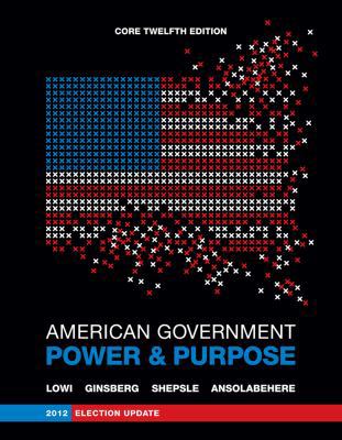 American Government: Power and Purpose (Core Tw... 0393921883 Book Cover