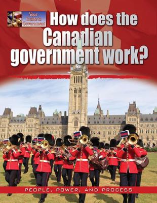 How Does the Canadian Government Work? 0778709035 Book Cover