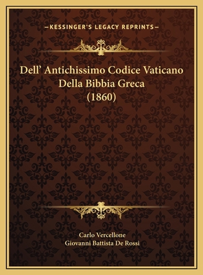 Dell' Antichissimo Codice Vaticano Della Bibbia... [Italian] 116942984X Book Cover