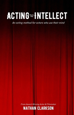Acting from the Intellect: An Acting Method for... B0D1TSQG9P Book Cover