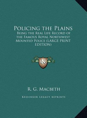 Policing the Plains: Being the Real Life Record... [Large Print] 1169877265 Book Cover