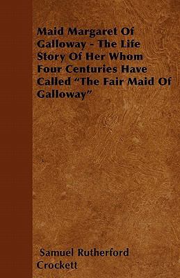 Maid Margaret of Galloway - The Life Story of H... 1445576864 Book Cover