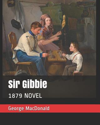 Sir Gibbie: 1879 Novel 109395308X Book Cover