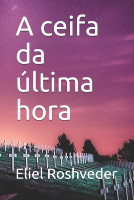 A ceifa da última hora [Portuguese] B0863TZ334 Book Cover