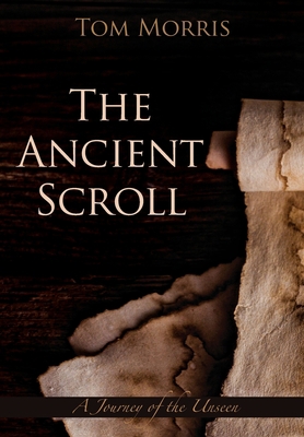 The Ancient Scroll: A Journey of Destiny 0999481320 Book Cover