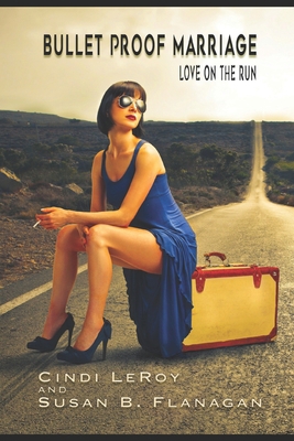 Bullet Proof Marriage: Love on the Run B08QKWMMTC Book Cover