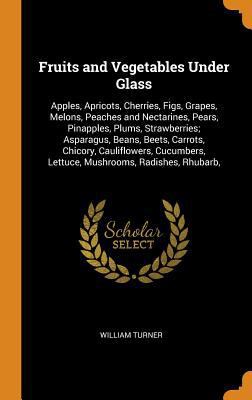 Fruits and Vegetables Under Glass: Apples, Apri... 0343847892 Book Cover