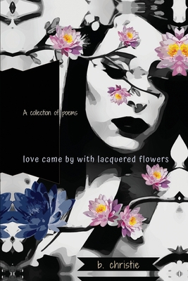 Love Came By With Lacquered Flowers 195328499X Book Cover