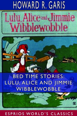 Bed Time Stories: Lulu, Alice and Jimmie Wibble... 1714296008 Book Cover