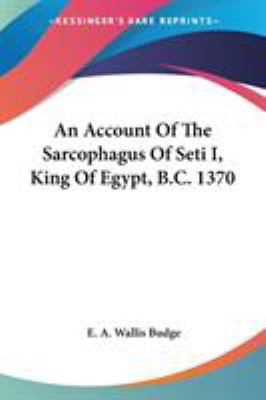 An Account Of The Sarcophagus Of Seti I, King O... 1425495796 Book Cover