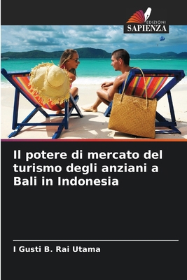 Il potere di mercato del turismo degli anziani ... [Italian] 6208395860 Book Cover