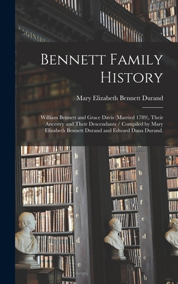 Bennett Family History: William Bennett and Gra... 1014398312 Book Cover