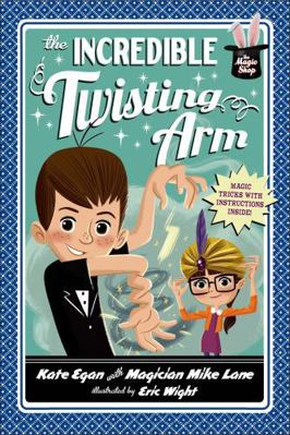 The Incredible Twisting Arm (Magic Shop) 1250060273 Book Cover