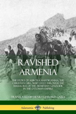 Ravished Armenia: The Story of Aurora Mardigani... 0359012418 Book Cover