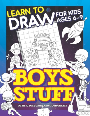 Learn To Draw For Kids Ages 6-9 Boys Stuff: Dra... B08M8Y5F3J Book Cover