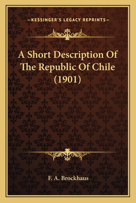 A Short Description Of The Republic Of Chile (1... 1164548964 Book Cover