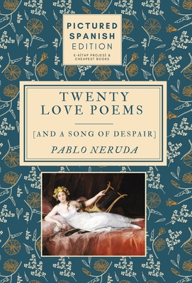 Twenty Love Poems and A Song of Despair: [Pictu... [Spanish] 6257120349 Book Cover