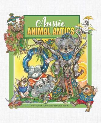 Aussie Animal Antics 1925962881 Book Cover