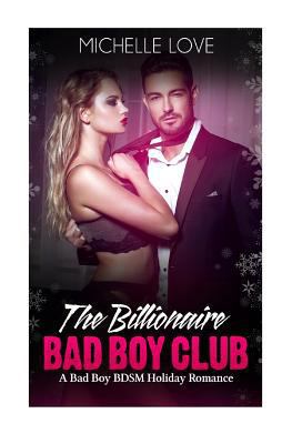 The Billionaire Bad Boy Club: A Bad Boy BDSM Ho... 1540586618 Book Cover