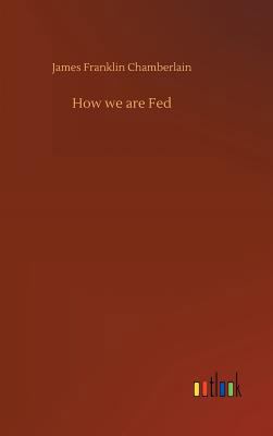 How we are Fed 3734037271 Book Cover