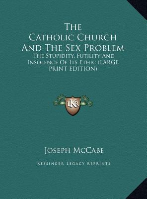 The Catholic Church and the Sex Problem: The St... [Large Print] 1169960545 Book Cover