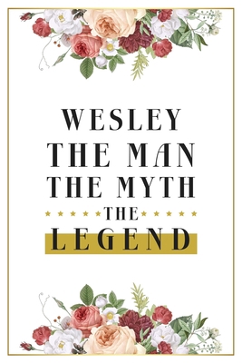 Wesley The Man The Myth The Legend: Lined Noteb... 1676281711 Book Cover