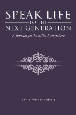 Speak Life to the Next Generation: A Journal fo... 1466922338 Book Cover