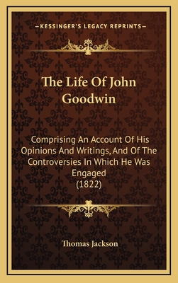 The Life Of John Goodwin: Comprising An Account... 1165868644 Book Cover