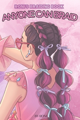Anyone Can Braid: roni's braiding book B0HCHW33KS Book Cover