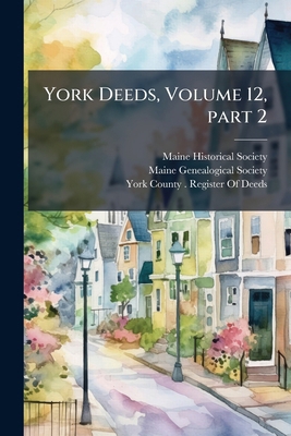 York Deeds, Volume 12, part 2 1149206519 Book Cover
