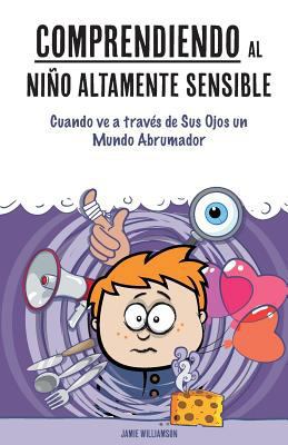 Comprendiendo al Niño Altamente Sensible: Cuand... [Spanish] 153024465X Book Cover