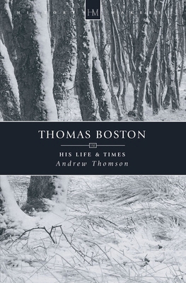 Thomas Boston: His Life & Times 1857923790 Book Cover