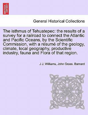 The Isthmus of Tehuatepec: The Results of a Sur... 1241702918 Book Cover